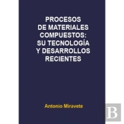 Procesos Materiales Compuestos:Su Tecnología Y Desarrollos Recientes