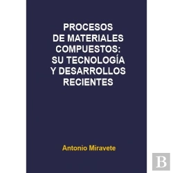 Bertrand.pt - Procesos Materiales Compuestos:Su Tecnología Y Desarrollos Recientes