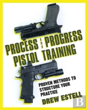 Process And Progress Pistol Training