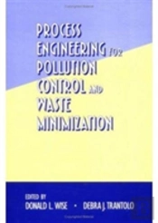 Process Engineering For Pollution Control And Waste Minimization