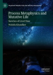 Process Metaphysics And Mutative Life