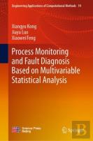 Process Monitoring And Fault Diagnosis Based On Multivariable Statistical Analysis
