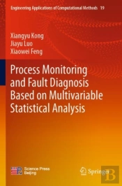 Process Monitoring And Fault Diagnosis Based On Multivariable Statistical Analysis
