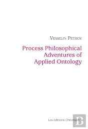 Process Philosophical Adventures Of Applied Ontology