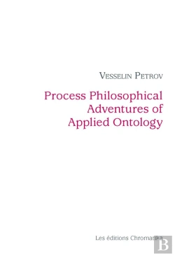 Bertrand.pt - Process Philosophical Adventures Of Applied Ontology