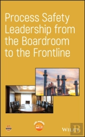 Process Safety Leadership From The Boardroom To The Frontline