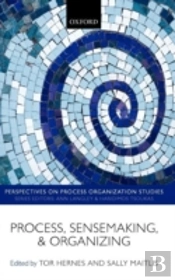 Process, Sensemaking, And Organizing