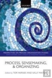 Process, Sensemaking, And Organizing