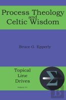 Process Theology And Celtic Wisdom
