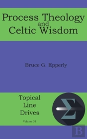 Process Theology And Celtic Wisdom