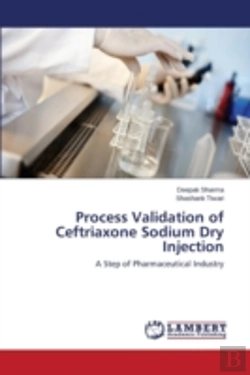 Bertrand.pt - Process Validation Of Ceftriaxone Sodium Dry Injection