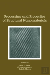 Processing And Properties Of Structural Nanomaterials