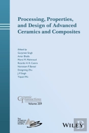 Processing, Properties, And Design Of Advanced Ceramics And Composites