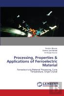 Processing, Properties & Applications Of Ferroelectric Material