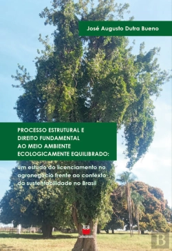 Bertrand.pt - Processo Estrutural E Direito Fundamental Ao Meio Ambiente Ecologicamente Equilibrado: