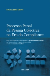 Processo Penal da Pessoa Colectiva na Era do Compliance