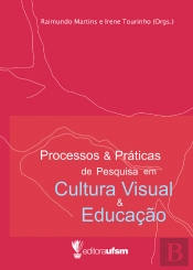 Processos E Práticas De Pesquisa Em Cultura Visual E Educação