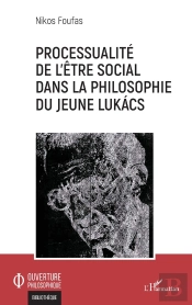 Processualité De L'Être Social Dans La Philosophie Du Jeune Lukacs
