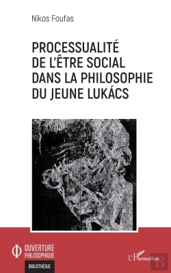 Bertrand.pt - Processualité De L'Être Social Dans La Philosophie Du Jeune Lukacs