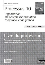 Processus 10 ; Organisation Du Système D'Information Comptable Et De Gestion ; Bts Cgo ; 2ème Année ; Livre Du Professeur