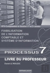 Processus 7 ; Bts Comptabilité Et Gestion ; 1e Et 2e Années ; Fiabilisation De L'Information Comptable Et Système D'Information ; Livre Du Professeur