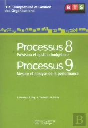 Processus 8, Prevision Et Gestion Budgetaire Et 9, Mesure Et Analyse De La Performance ; Bts Cgo ; Eleve (Edition 2006)