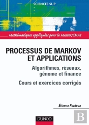 Processus De Markov Et Applications - Algorithmes, Réseaux, Génome Et Finance : Algorithmes, Réseaux, Génome Et Finance