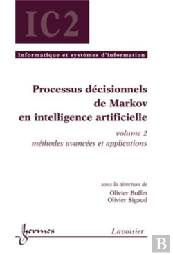 Bertrand.pt - Processus Décisionnels De Markov En Intelligence Artificielle, Volume 2 : Méthodes Avancées Et Applications