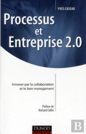 Processus Et Entreprise 2.0 - Innover Par La Collaboration Et Le Lean Management