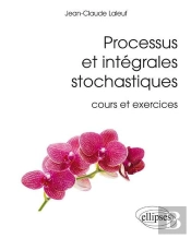 Processus Et Intégrales Stochastiques (Cours Et Exercices Corrigés)