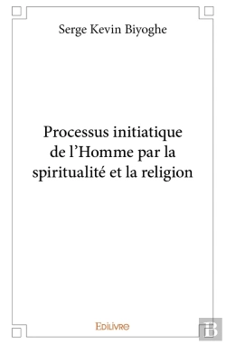 Bertrand.pt - Processus Initiatique De L'Homme Par La Spiritualité Et La Religion