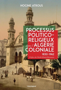Bertrand.pt - Processus Politico-Religieux Dans L'Algérie Coloniale ( 1830-1962)