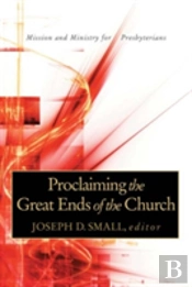 Proclaiming The Great Ends Of The Church