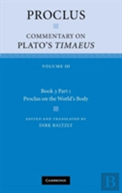 Proclus: Commentary On Plato'S Timaeus: Volume 3, Book 3, Part 1, Proclus On The World'S Body
