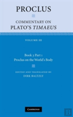 Bertrand.pt - Proclus: Commentary On Plato'S Timaeus: Volume 3, Book 3, Part 1, Proclus On The World'S Body