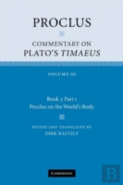 Proclus: Commentary On Plato'S Timaeus: Volume 3, Book 3, Part 1, Proclus On The World'S Body