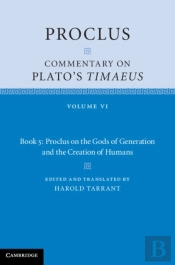 Proclus: Commentary On Plato'S Timaeus: Volume 6, Book 5: Proclus On The Gods Of Generation And The Creation Of Humans