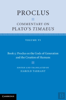 Bertrand.pt - Proclus: Commentary On Plato'S Timaeus: Volume 6, Book 5: Proclus On The Gods Of Generation And The Creation Of Humans