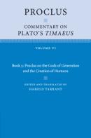 Proclus: Commentary On Plato'S Timaeus: Volume 6, Book 5: Proclus On The Gods Of Generation And The Creation Of Humans