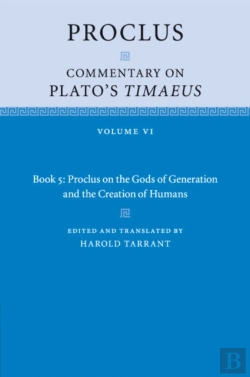 Bertrand.pt - Proclus: Commentary On Plato'S Timaeus: Volume 6, Book 5: Proclus On The Gods Of Generation And The Creation Of Humans
