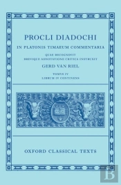 Proclus: Commentary On Timaeus, Book 4 (Procli Diadochi, In Platonis Timaeum Commentaria Librum Primum)