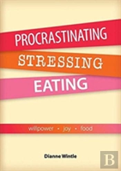 Procrastinating, Stressing, Eating