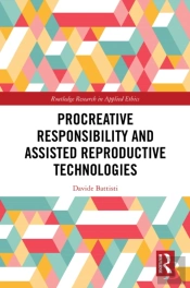 Procreative Responsibility And Assisted Reproductive Technologies