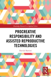 Procreative Responsibility And Assisted Reproductive Technologies