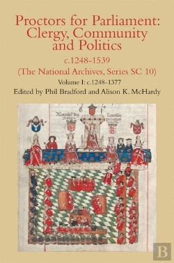 Bertrand.pt - Proctors For Parliament: Clergy, Community And Politics, C.1248-1539. (The National Archives, Series Sc 10)