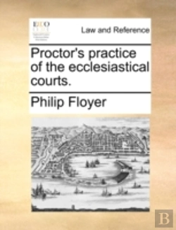 Bertrand.pt - Proctor'S Practice Of The Ecclesiastical