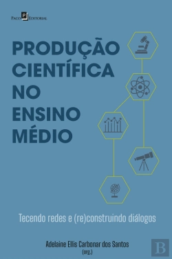 Bertrand.pt - Produção Científica No Ensino Médio