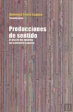 Bertrand.pt - Producciones De Sentido. El Uso Delas Fuentes En La Historia Cultural 