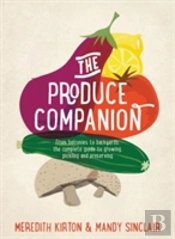 Produce Companion, The: From Balconies To Backyards-The Complete