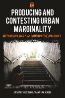 Producing And Contesting Urban Marginality